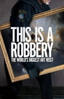 Watch This Is a Robbery: The World's Biggest Art Heist online