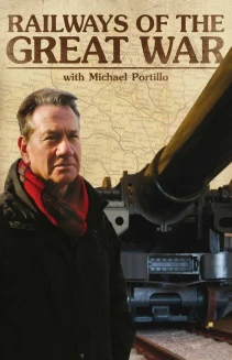 Watch Railways of the Great War with Michael Portillo online