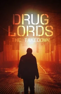 Watch Drug Lords: The Takedown online