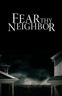 Watch Fear Thy Neighbor online