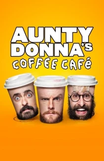 Watch Aunty Donna's Coffee Cafe online