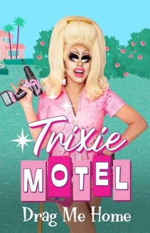 Watch Trixie Motel: Drag Me Home online