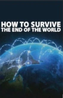 Watch How to Survive the End of the World online