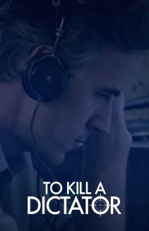 Watch To Kill a Dictator online