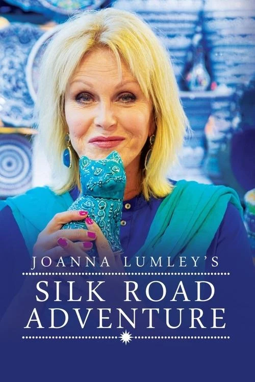 Watch Joanna Lumley's Silk Road Adventure online