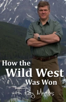 Watch How the Wild West was Won with Ray Mears online