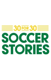 Watch 30 for 30: Soccer Stories online