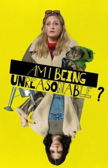 Watch Am I Being Unreasonable? online