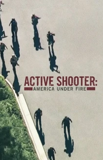 Watch Active Shooter: America Under Fire online