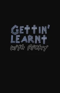 Watch Gettin' Learnt with Ricky online