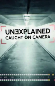 Watch Unexplained: Caught On Camera online