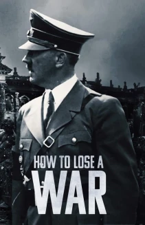 Watch How to Lose a War online