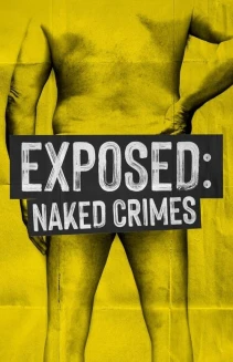 Watch Exposed: Naked Crimes online