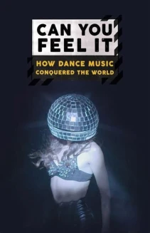 Watch Can You Feel It - How Dance Music Conquered the World online