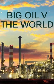 Watch Big Oil v the World online
