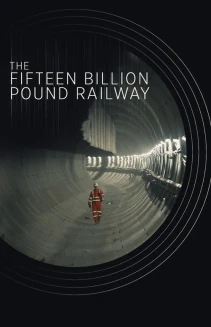 Watch The Fifteen Billion Pound Railway online
