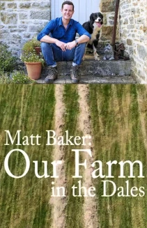 Watch Matt Baker: Our Farm in the Dales online